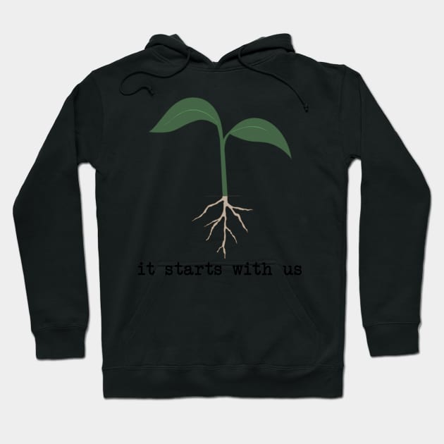 it starts with us - seedling Hoodie by ally1021